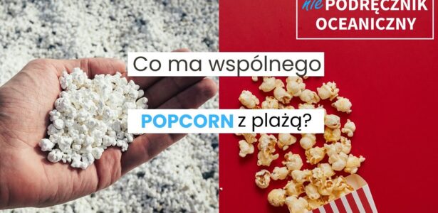 Odc. 153: Co ma wspólnego popcorn z plażą?